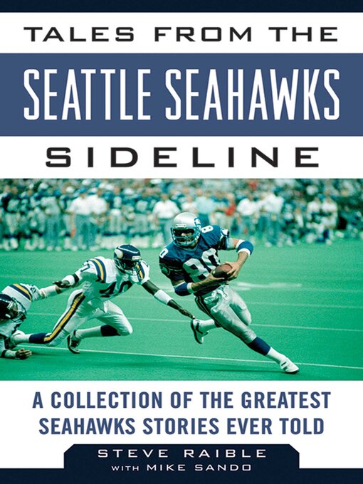 Title details for Tales from the Seattle Seahawks Sideline: a Collection of the Greatest Seahawks Stories Ever Told by Steve Raible - Available